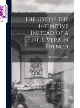 海外直订The Use of the Infinitive Instead of a Finite Verb in French 法语中不定式代替限定动词的用法