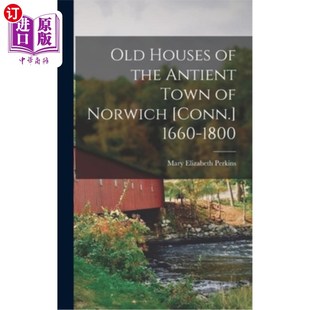 1800 老房子 the Norwich Conn. Town Antient 1800年诺里奇古城 海外直订Old 1660 Houses
