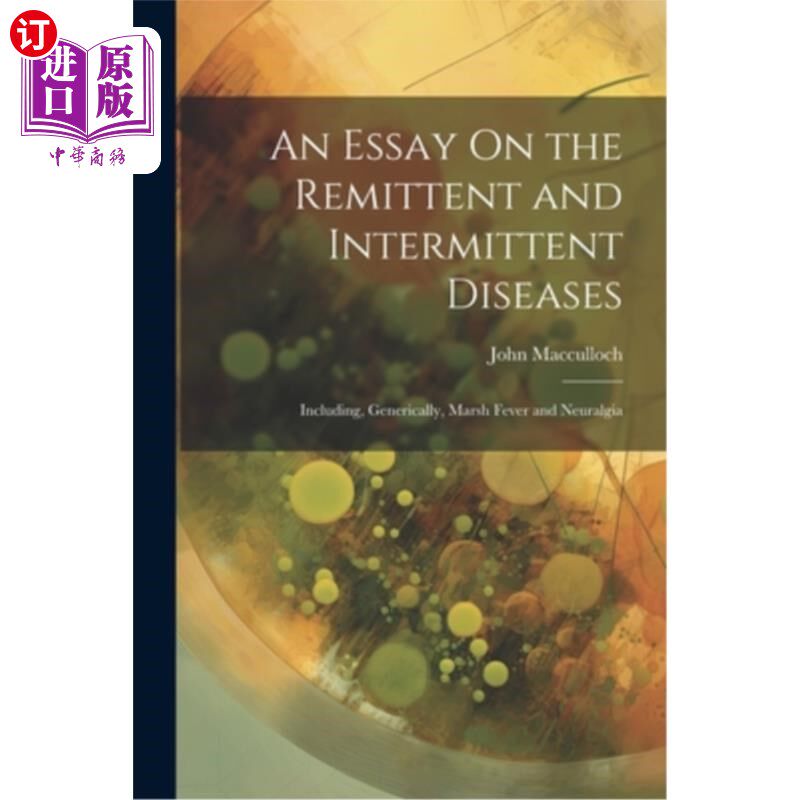 海外直订医药图书An Essay On the Remittent and Intermittent Diseases: Including, Generically, Mar 一篇关于周期性和间