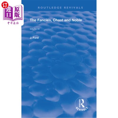 海外直订The Fancies, Chaste and Noble: The Renaissance Imagination: A Critical Edition 纯洁高贵的幻想