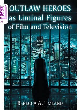 海外直订Outlaw Heroes as Liminal Figures of Film and Tel... 歹徒英雄:影视的阈限形象