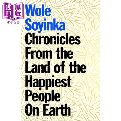 地球上至幸福的人之国的编年史 英文原版 Chronicles from the Land of the Happiest People on Earth Wole Soyinka【中商原