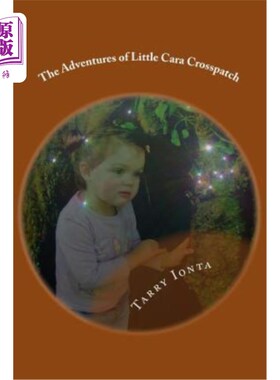 海外直订The Adventures of Little Cara Crosspatch: The Fireflies 小卡拉的冒险之旅:萤火虫