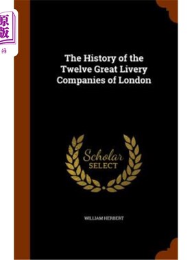 海外直订The History of the Twelve Great Livery Companies of London 伦敦十二大制服公司的历史