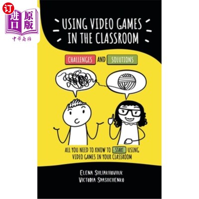 海外直订Using video games in the classroom. Challenges and Solutions: All you need to kn 在教室里玩电子游戏。挑战和