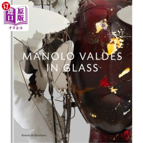 海外直订Manolo Valdés - In Glass 马诺洛·巴尔德斯 - 玻璃