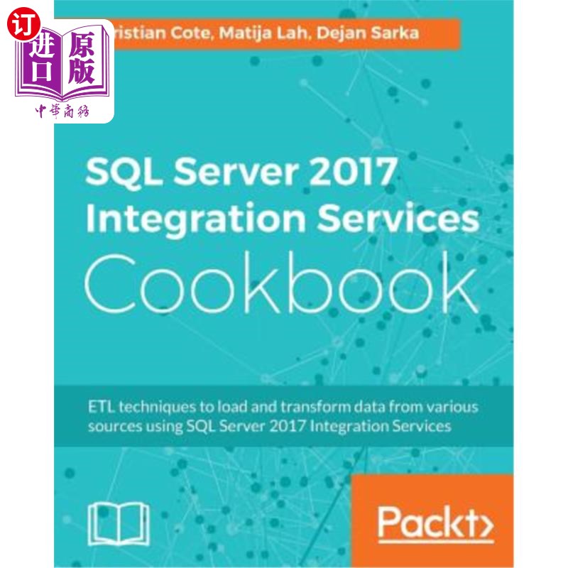 海外直订SQL Server 2017 Integration Services Cookbook: Powerful ETL techniques to load a SQL Server