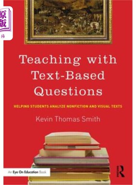 海外直订Teaching with Text-Based Questions: Helping Students Analyze Nonfiction and Visu 基于文本的问题教学:帮助学