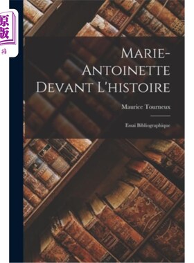 海外直订Marie-Antoinette Devant L'histoire: Essai Bibliographique 玛丽·安托瓦内特在历史面前:书目文章