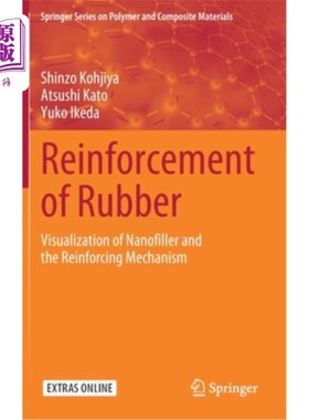 海外直订Reinforcement of Rubber: Visualization of Nanofiller and the Reinforcing Mechani 橡胶的增强:纳米填料的可视
