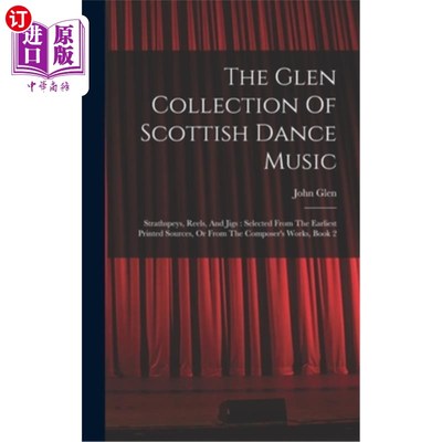 海外直订The Glen Collection Of Scottish Dance Music: Strathspeys, Reels, And Jigs: Selec 格伦收集的苏格兰舞蹈音乐:S