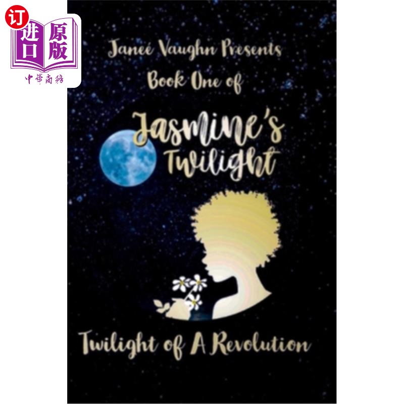 海外直订Book One of Jasmine's Twilight: Twilight of a Revolution 贾思敏《暮光之城》的第一部:革命的暮光