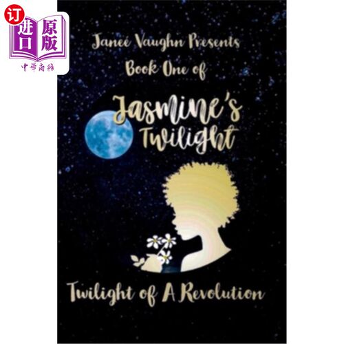 海外直订Book One of Jasmine's Twilight: Twilight of a Revolution 贾思敏《暮光之城》的第一部:革命的暮光