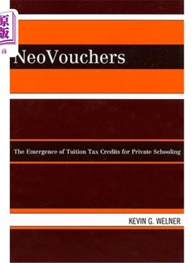 海外直订Neovouchers: The Emergence of Tuition Tax Credits for Private Schooling 新代金券：私立学校学费税收抵免的出现