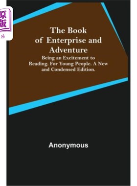 海外直订The Book of Enterprise and Adventure; Being an Excitement to Reading. for Young  进取与冒险之书;成为阅读的