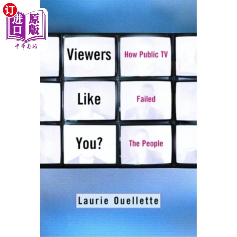 海外直订Viewers Like You: How Public TV Failed the People 像你这样的观众：公共电视如何让人们失望