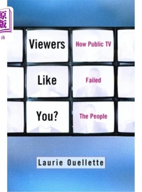 海外直订Viewers Like You: How Public TV Failed the People 像你这样的观众：公共电视如何让人们失望