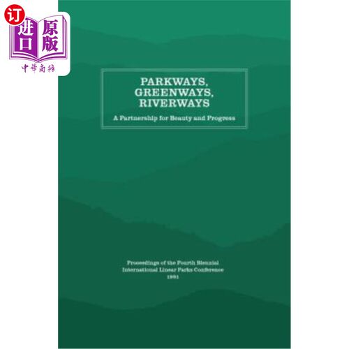 海外直订Parkways, Greenways, Riverways: A Partnership for Beauty and Progress 公园道、绿道、河道：美丽与进步的伙伴