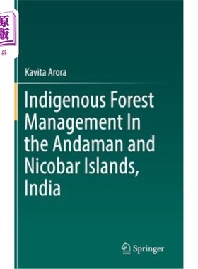 海外直订Indigenous Forest Management in the Andaman and Nicobar Islands, India 印度安达曼和尼科巴群岛的本土森林管理