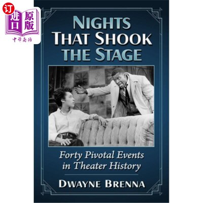 海外直订Nights That Shook the Stage: Forty Pivotal Events in Theater History 《震撼舞台的夜晚:戏剧史上的40个关键事