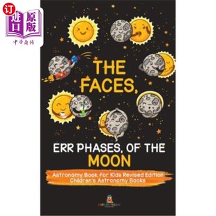 海外直订The Faces, Err Phases, of the Moon - Astronomy Book for Kids Revised Edition Chi 月相儿童天文书修订版