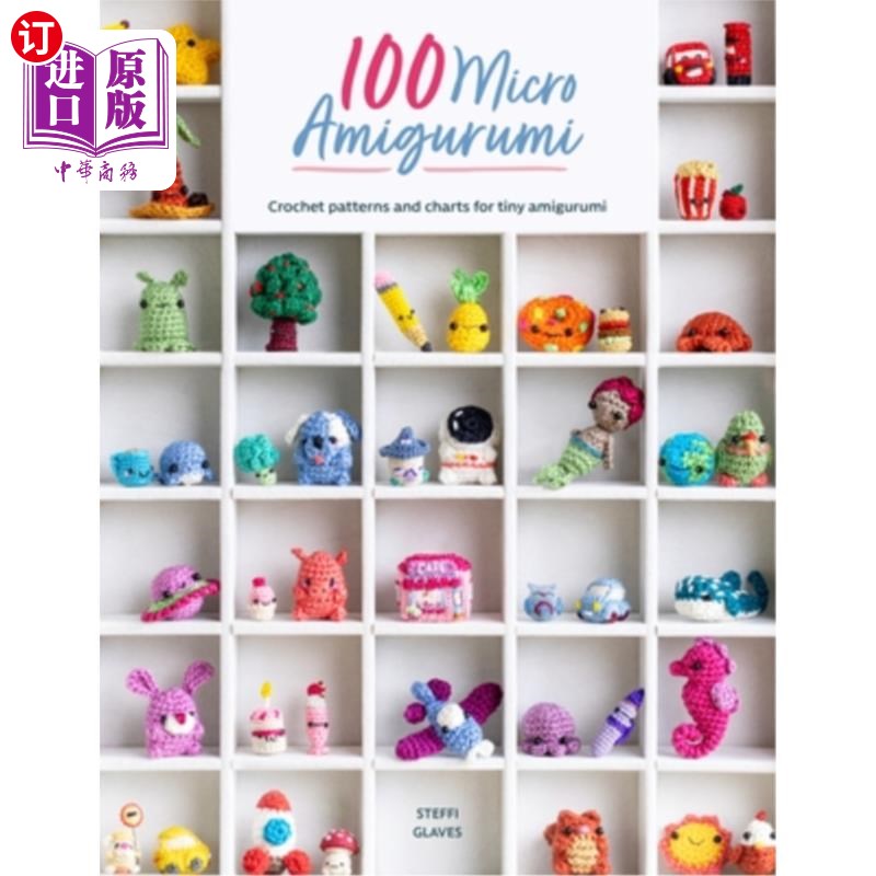 海外直订100 Micro Amigurumi: Crochet Patterns and Charts for Tiny Amigurumi 100微型Amigurumi:微型Amigur