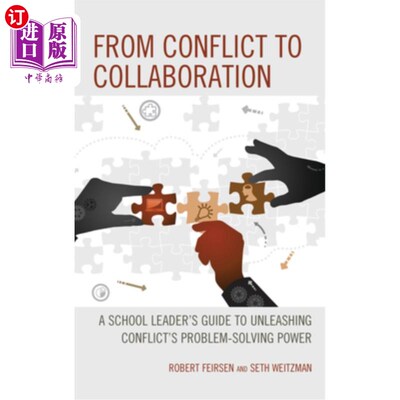 海外直订From Conflict to Collaboration: A School Leader's Guide to Unleashing Conflict's 从冲突到合作:释放冲突解决