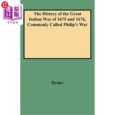 海外直订The History of the Great Indian War of 1675 and 1676, Commonly Called Philip's W 1675年和1676