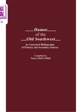 海外直订Humor of the Old Southwest: An Annotated Bibliography of Primary and Secondary S 旧西南的幽默:一手资料与二