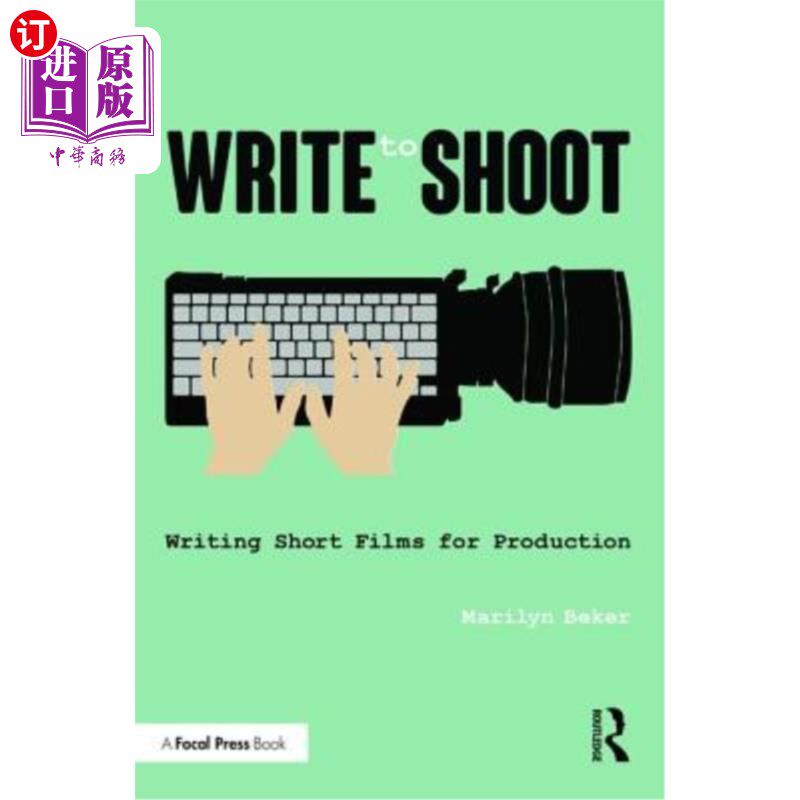 海外直订Write to Shoot: Writing Short Films for Production 为拍摄而写:为制作而写短片