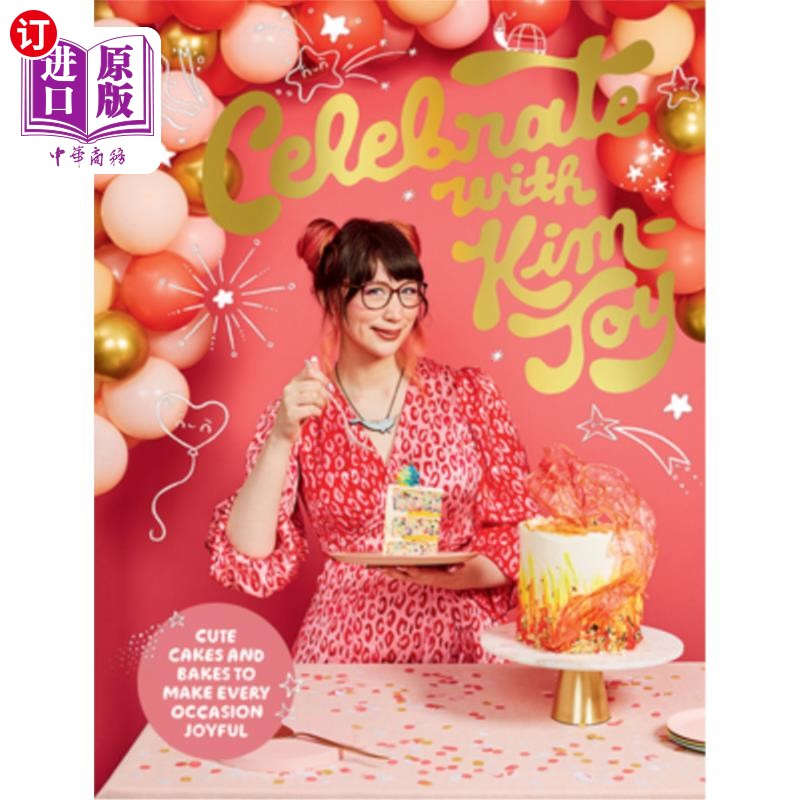 海外直订Celebrate with Kim-Joy: Cute Cakes and Bakes to Make Every Occasion Joyful 和Kim-Joy一起庆祝:可爱的蛋糕和蛋