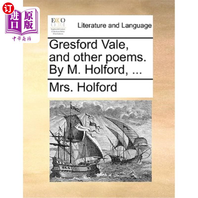 海外直订Gresford Vale, and Other Poems. by M. Holford, ... 《格雷斯福德谷》和其他诗歌。M.霍福德，……