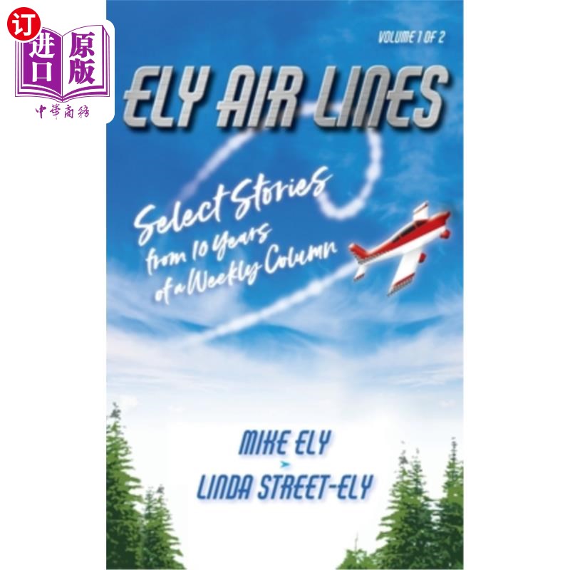 海外直订Ely Air Lines: Select Stories from 10 Years of a Weekly Column Volume 1 of 2 伊利航空公司:选择故事从10年每