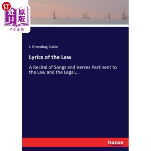 海外直订Lyrics of the Law: A Recital of Songs and Verses Pertinent to the Law and the Le 法律的歌词