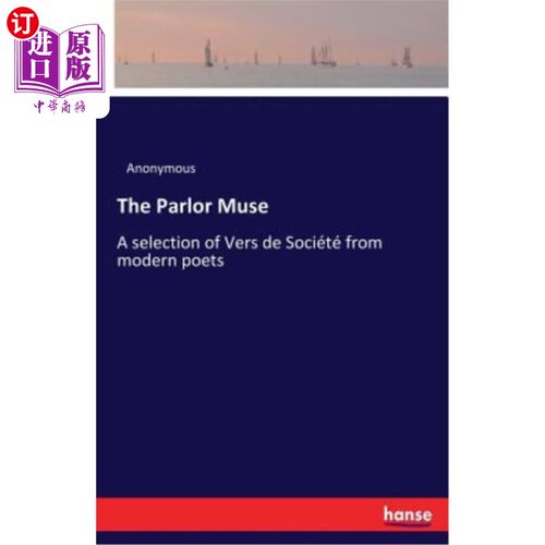 海外直订The Parlor Muse: A selection of Vers de Société from modern poets 客厅的缪斯：现代诗人的《法国社会》选集