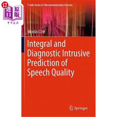 海外直订Integral and Diagnostic Intrusive Prediction of Speech Quality 语音质量的积分和诊断侵入式预测