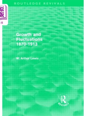 海外直订Growth and Fluctuations 1870-1913 (Routledge Rev... 增长与波动1870-1913(劳特利奇复兴)