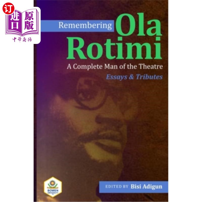 海外直订Remembering Ola Rotimi: A Complete Man of the Theatre: Essays and Tributes 纪念奥拉·罗蒂米:一个完整的戏剧人
