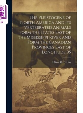 海外直订The Pleistocene of North America and its Vertebrated Animals Form the States Eas 北美更新世及其脊椎动物形成
