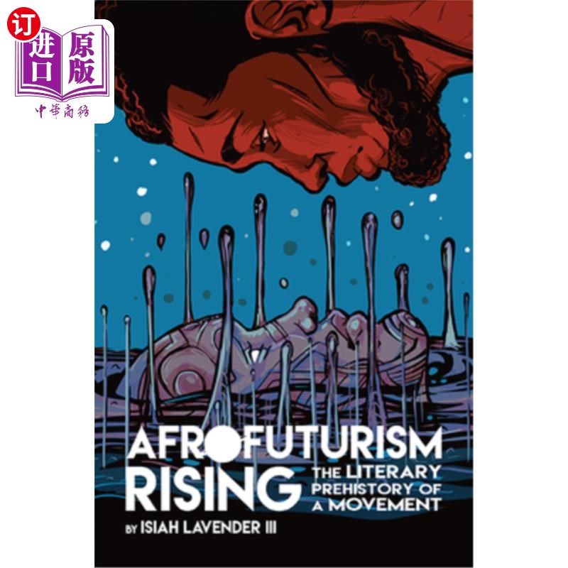 海外直订Afrofuturism Rising: The Literary Prehistory of a Movement 非洲未来主义的兴起:一场运动的文学史前史