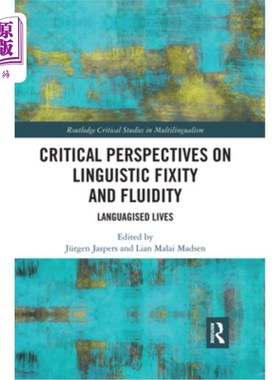 海外直订Critical Perspectives on Linguistic Fixity and Fluidity: Languagised Lives 语言的固定与流动:语言化的生活