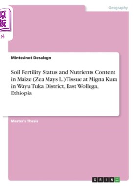 海外直订Soil Fertility Status and Nutrients Content in Maize (Zea Mays L.) Tissue at Mig 玉米土壤肥力状况及养分含量