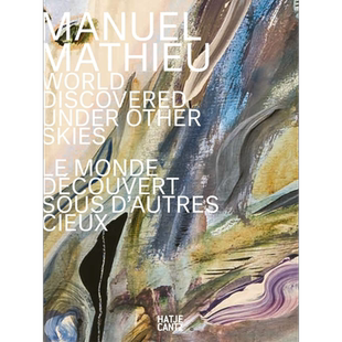 Manuel Mathieu: World Discovered under Other Skies  进口艺术 曼努埃尔·马蒂厄 Hatje Cantz Verlag【中商原版】