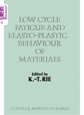 海外直订Low Cycle Fatigue and Elasto-Plastic Behaviour of Materials: Volume 2 材料的低周疲劳和弹塑性行为：第2卷