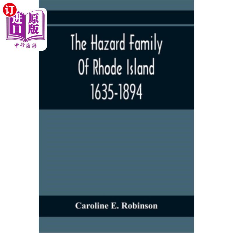 海外直订The Hazard Family Of Rhode Island 1635-1894; Being A Genealogy And History Of Th 罗德岛的危险家族16