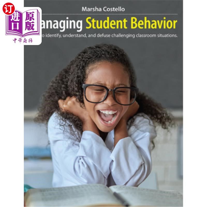 海外直订Managing Student Behavior: How to Identify, Understand, and Defuse Challenging C 管理学生行为:如何识别、理