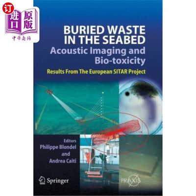 海外直订Buried Waste in the Seabed - Acoustic Imaging and Bio-Toxicity: Results from the 海底掩埋废物——声学成像和