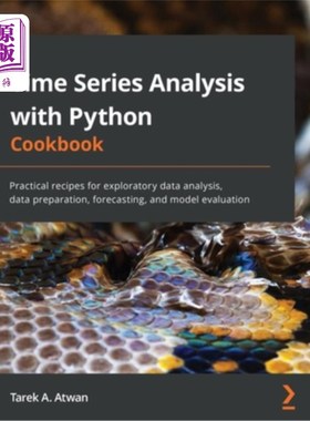 海外直订Time Series Analysis with Python Cookbook: Practical recipes for exploratory dat Python时间序列