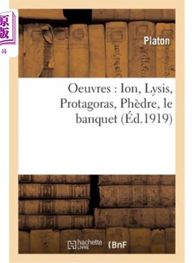 海外直订法语 Oeuvres de Platon: Ion, Lysis, Protagoras, Phèdre, Le Banquet 柏拉图的作品:《离子》、《裂解》、《普罗
