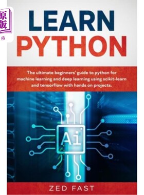 海外直订Learn Python: The Ultimate Beginner's Guide to Python for Machine Learning and D 学习Python:使